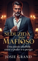 Seduzida pelo Mafioso: Uma paixão proibida entre o poder e o perigo (Romances Eróticos) (Portuguese Edition) B0GW7LJZ7K Book Cover