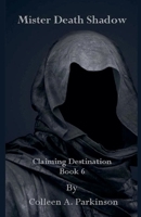 Mister Death Shadow (Claiming Destination) B0GN58LCXL Book Cover