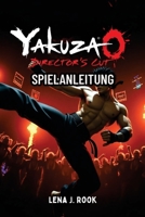 YAKUZA 0 DIRECTOR’S CUT SPIELANLEITUNG: Schließe eine komplette Komplettlösung, Profi-Strategien, verborgene Geheimnisse und Überlieferungen aus dem Yakuza-Universum ab (German Edition) B0FCC42BB4 Book Cover