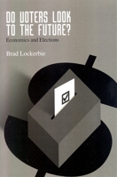 Do Voters Look to the Future?: Economics and Elections 0791474828 Book Cover