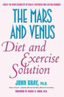 The Mars and Venus Diet and Exercise Solution: Create the Brain Chemistry of Health, Happiness, and Lasting Romance 0312318642 Book Cover