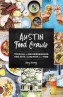 Austin Food Crawls: Touring the Neighborhoods One Bite & Libation at a Time 1493041460 Book Cover