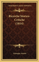 Ricerche Storico-Critiche (1814) 1167627873 Book Cover