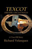 Texcot: Dreams, Lies and Fraud 1736553402 Book Cover