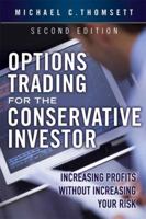 Options Trading for the Conservative Investor: Increasing Profits Without Increasing Your Risk (Financial Times Prentice Hall Books) 0131497855 Book Cover