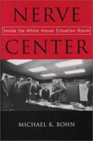 Nerve Center: Inside the White House Situation Room 1574884387 Book Cover