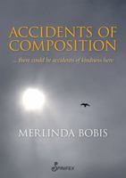 Accidents of Composition... there could be accidents of kindness here 1742199984 Book Cover
