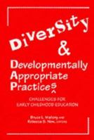 Diversity and Developmentally Appropriate Practices: Challenges for Early Childhood Education (Early Childhood Education Series) 0807732990 Book Cover