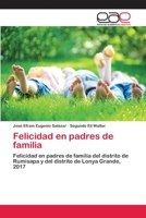 Felicidad en padres de familia: Felicidad en padres de familia del distrito de Rumisapa y del distrito de Lonya Grande, 2017 6202138580 Book Cover