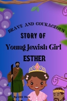 Children Books About Faith and God - The Brave and Courageous Story of Young Jewish Girl Esther -: Classic Bible Children Story B0DZNQCGSZ Book Cover