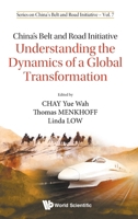 China's Belt and Road Initiative: Understanding the Dynamics of a Great Transformation 9811203261 Book Cover