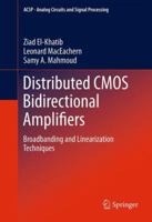Distributed CMOS Bidirectional Amplifiers: Broadbanding and Linearization Techniques 1489986561 Book Cover