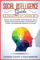 Social Intelligence Guide: 6 Books in 1 - Improve Your Social Skills, Anxiety Workbook, How to Analyze People, Mind Hacking, Communication for Couples, and Relationship Workbook for Communication 1686792204 Book Cover