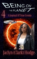 Being on the Planet 4: a Journal of True Events 1733581782 Book Cover