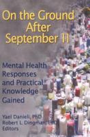 On the Ground After September 11: Mental Health Responses And Practical Knowledge Gained 0789029073 Book Cover