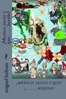 �mexico, Sucio Y Que........Herido! 1545084769 Book Cover