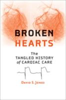 Broken Hearts: The Tangled History of Cardiac Care 1421415755 Book Cover
