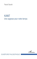 Kant: Une sagesse pour notre temps (Ouverture Philosophique) (French Edition) 2343154694 Book Cover