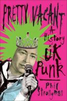 Pretty Vacant: A History of UK Punk 0752882414 Book Cover