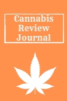 Cannabis Review Journal: Marijuana Review & Rating Journal A Medical Cannabis Therapy Logbook: Keeping track of different strains, their effects, and symptoms relieved.(110 Pages, 6 x 9) 1674048971 Book Cover