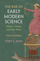 The Rise of Early Modern Science: Islam, China and the West 0521498333 Book Cover