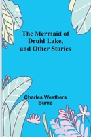 The Mermaid of Druid Lake, and Other Stories 9357388427 Book Cover