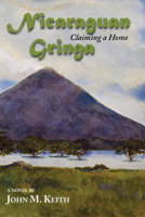 Nicaraguan Gringa: Claiming a Home 1603063595 Book Cover