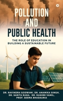 Pollution and Public Health: The Role of Education in Building a Sustainable Future B0FCG9JXN9 Book Cover