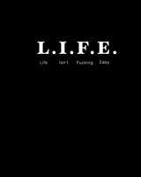 L.I.F.E. Life Isn't Fucking Easy: Daily Action Planner -My Next 90 Days 1692069624 Book Cover