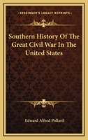 Southern History of the War: 2 Vols. in One 0517228998 Book Cover
