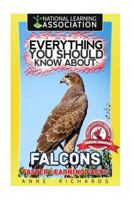 Everything You Should Know about: Falcons Faster Learning Facts 1973985802 Book Cover