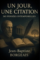 Recueil de citations: Un jour, une citation – 365 pensées intemporelles à lire chaque jour (French Edition) B0GBQY3KGH Book Cover