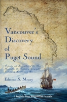 Vancouver's Discovery of Puget Sound: Portraits and Biographies of the Men Honored in the Naming of Geographic Features of Northwestern America 1609441265 Book Cover