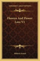 Flowers and Flower Lore V1 1162968311 Book Cover