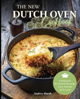 The New Dutch Oven Cookbook: Foolproof At-Home Recipes Your Family Will Love B08NF355DY Book Cover