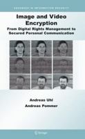 Image and Video Encryption: From Digital Rights Management to Secured Personal Communication (Advances in Information Security) 0387234020 Book Cover