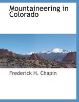 Mountaineering in Colorado: The Peaks about Estes Park 1117880753 Book Cover