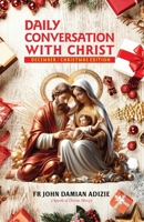 DAILY CONVERSATION WITH CHRIST: DECEMBER/CHRISTMAS EDITION B0DP4PZ92Q Book Cover