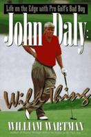 John Daly Wild Thing: Life on the Edge With Pro Golf's Bad Boy 0061010928 Book Cover