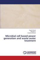 Microbial cell based power generation and waste water treatment 3659588903 Book Cover