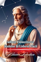 Adbeel Calauzitorul Stelelor ?i Liderul Pacii (Cele 12 Semin?ii Ale Lui Ismail) (Romanian Edition) B0DS3YCVJY Book Cover