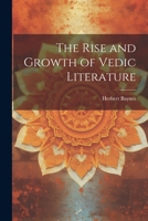 The Rise and Growth of Vedic Literature 1022191527 Book Cover