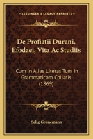 De Profiatii Durani, Efodaei, Vita Ac Studiis: Cum In Alias Literas Tum In Grammaticam Collatis (1869) 1160408815 Book Cover