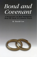 Bond and Covenant: A Perspective on Holy Matrimony 0898693276 Book Cover