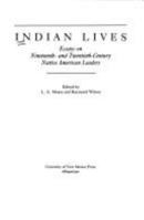 Indian Lives: Essays on Nineteenth- And Twentieth-Century Native American Leaders 0826308155 Book Cover