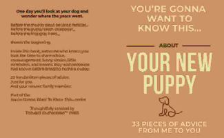 You're Gonna Want To Know This... About Your New Puppy: 33 Pieces of Advice from Me to You B0H74RPNS6 Book Cover