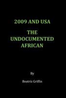 2009 and USA - The Undocumented African 1483618722 Book Cover