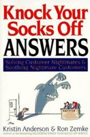 Knock Your Socks Off Answers: Solving Customer Nightmares & Soothing Nightmare Customers (Knock Your Socks Off Series) 0814478840 Book Cover