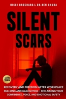 Silent Scars: Recovery and Freedom After Workplace Bullying and Gaslighting – Reclaiming Your Confidence, Voice, and Emotional Safety B0FNWMKKY4 Book Cover