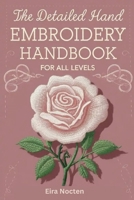 The Detailed Hand Embroidery Handbook for All Levels: 30 Popular Stitches with Step by Step Illustrations Practical Methods and Full Needle and Thread Reference B0FWJP12Q9 Book Cover